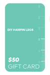 DIY Hairpin Legs $50 gift card.