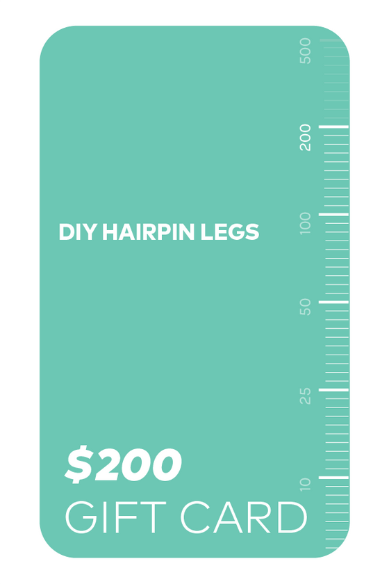 DIY Hairpin Legs $200 gift card.